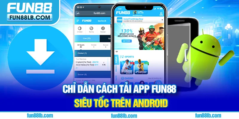 Chỉ dẫn cách tải app FUN88 siêu tốc trên Android