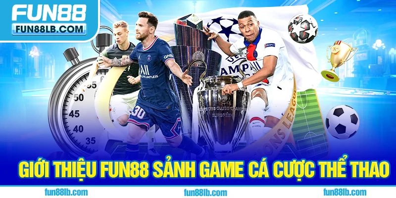 Giới thiệu FUN88 sảnh game cá cược thể thao