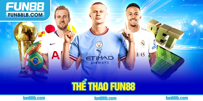 Khái quát đôi nét về chuyên mục thể thao FUN88 Khái quát đôi nét về chuyên mục thể thao FUN88
