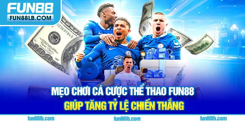 Mẹo chơi cá cược thể thao FUN88 giúp tăng tỷ lệ chiến thắng Mẹo chơi cá cược thể thao FUN88 giúp tăng tỷ lệ chiến thắng