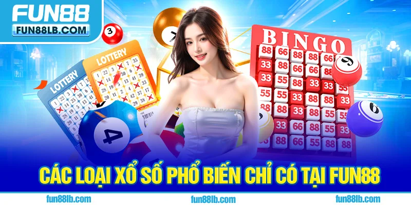 Các loại xổ số phổ biến chỉ có tại FUN88