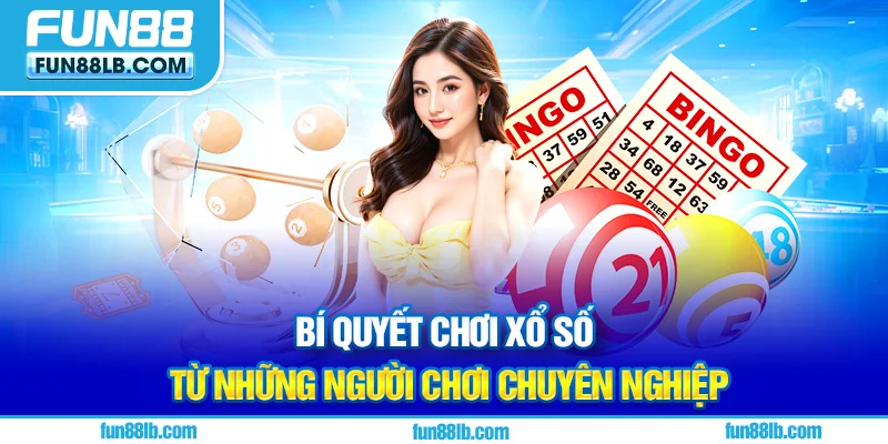 Bí quyết chơi xổ số từ những người chơi chuyên nghiệp