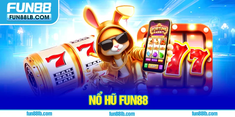 Nổ hũ FUN88 là gì và cách thức hoạt động ra sao? Nổ hũ FUN88 là gì và cách thức hoạt động ra sao?