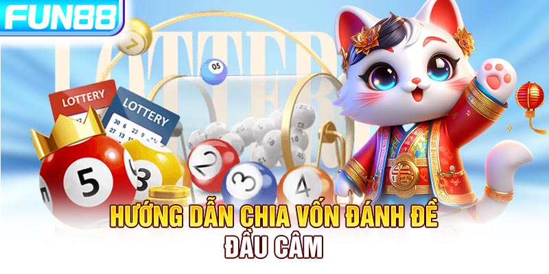 Hướng dẫn chia vốn đánh đề đầu câm Hướng dẫn chia vốn đánh đề đầu câm