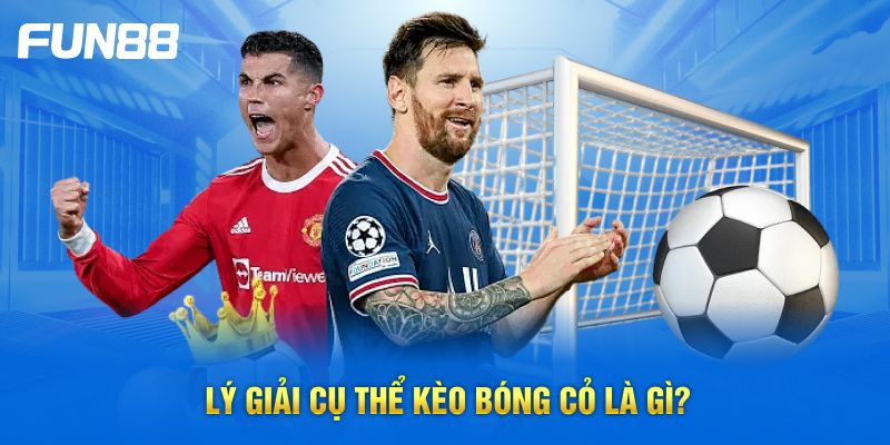 Lý giải cụ thể kèo bóng cỏ là gì?